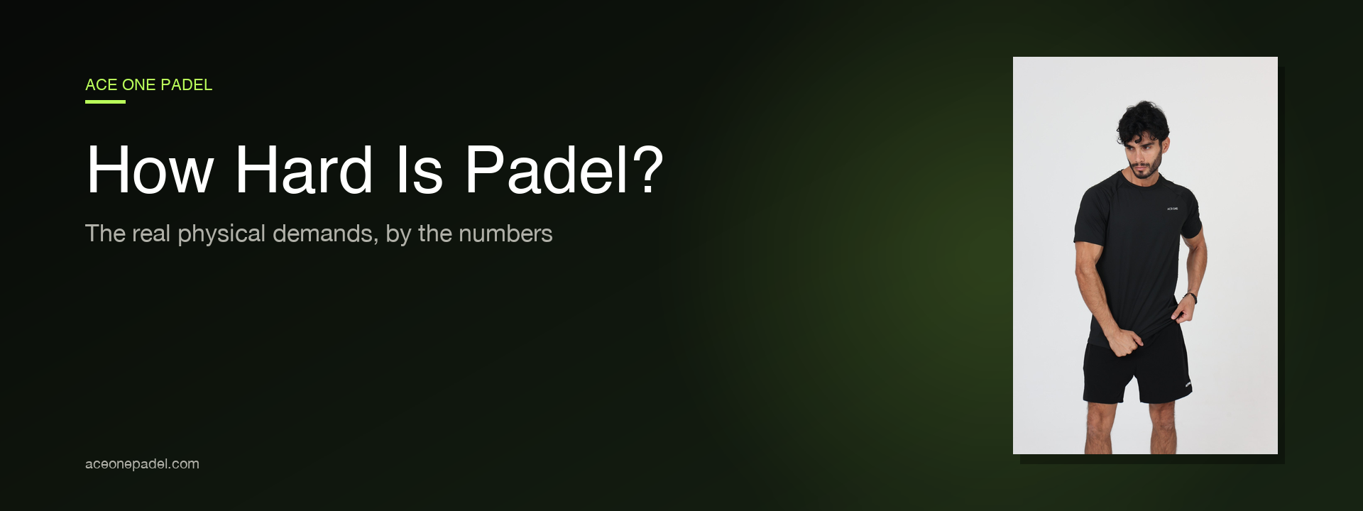 How physically demanding is padel - match load data hero with Ace One Padel activewear
